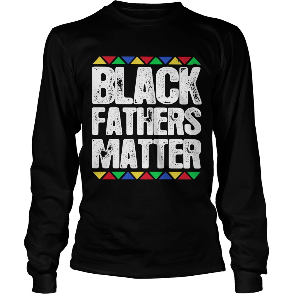 Black fathers matter  Long Sleeve