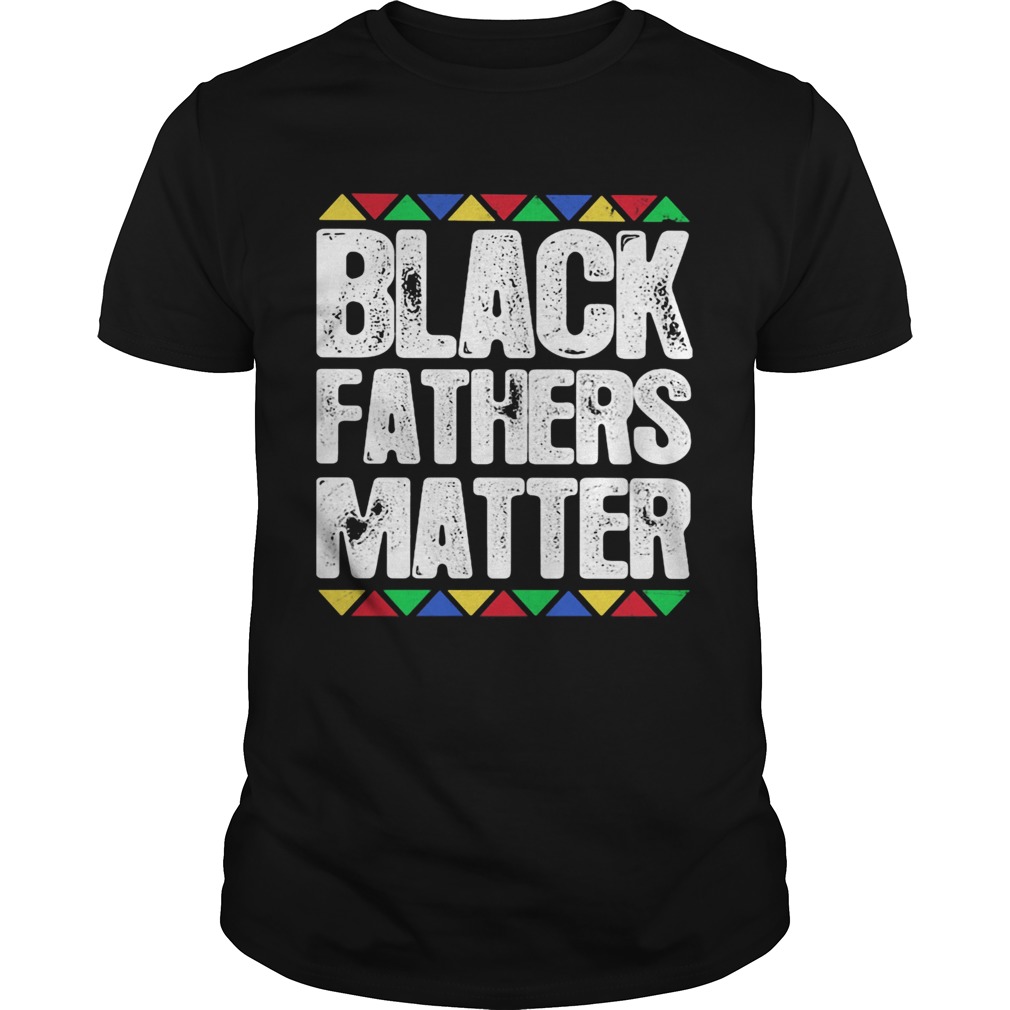 Black fathers matter  Unisex