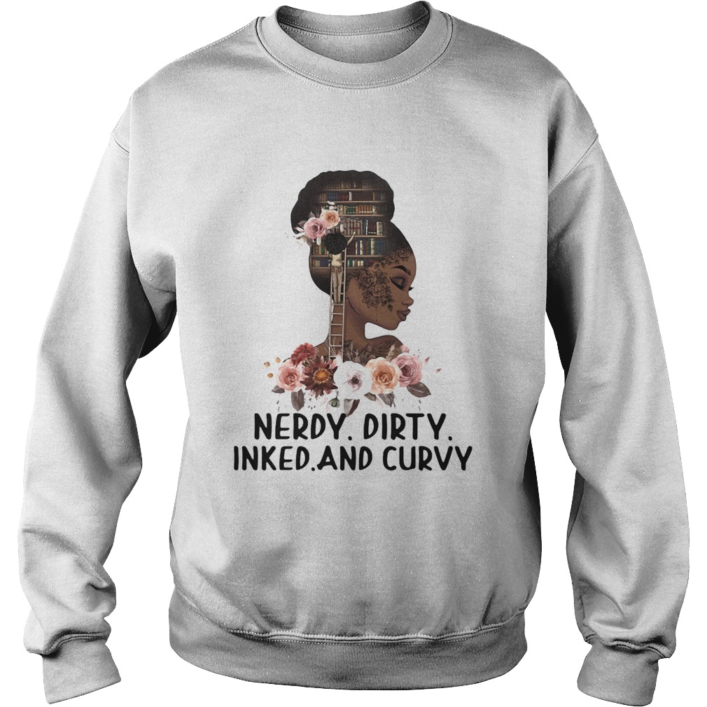 Black girl books flowers nerdy dirty inked and curvy  Sweatshirt