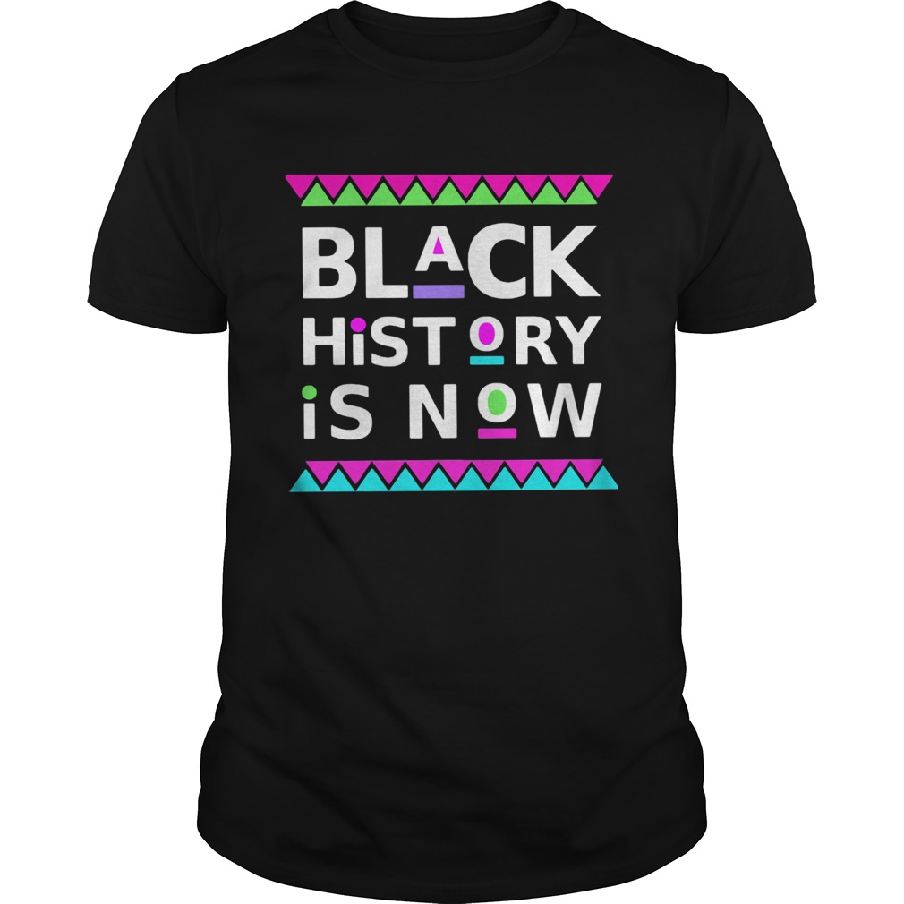 Black history is now colors shirt