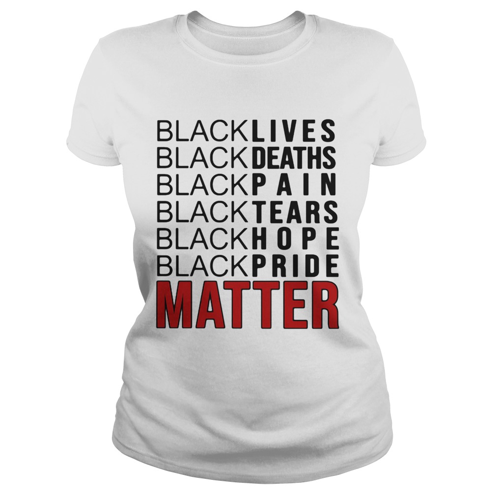 Black lives black deaths black pain black tears black hope black pride matter 2020  Classic Ladies