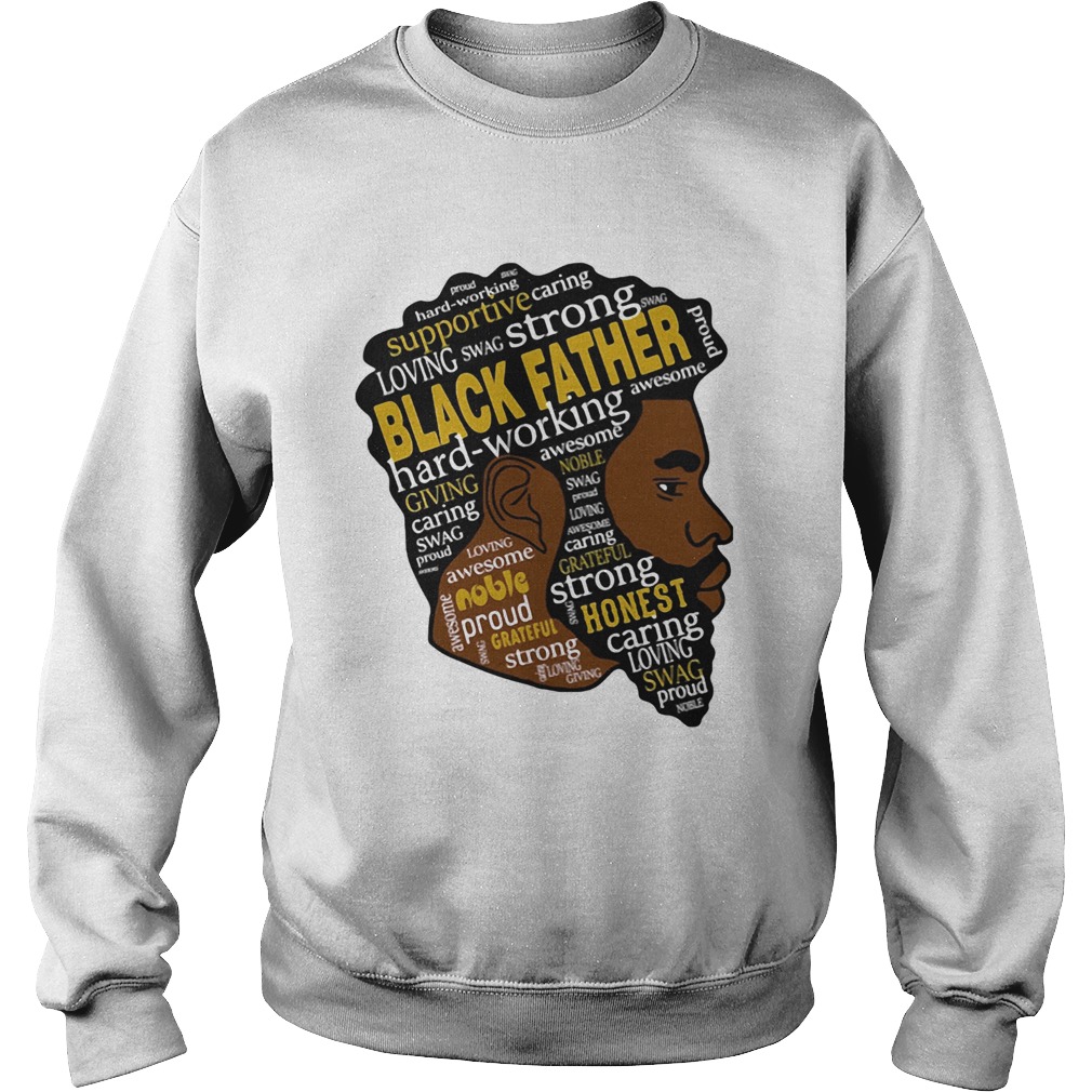 Black man strong black father hardworking giving awesome caring noble  Sweatshirt