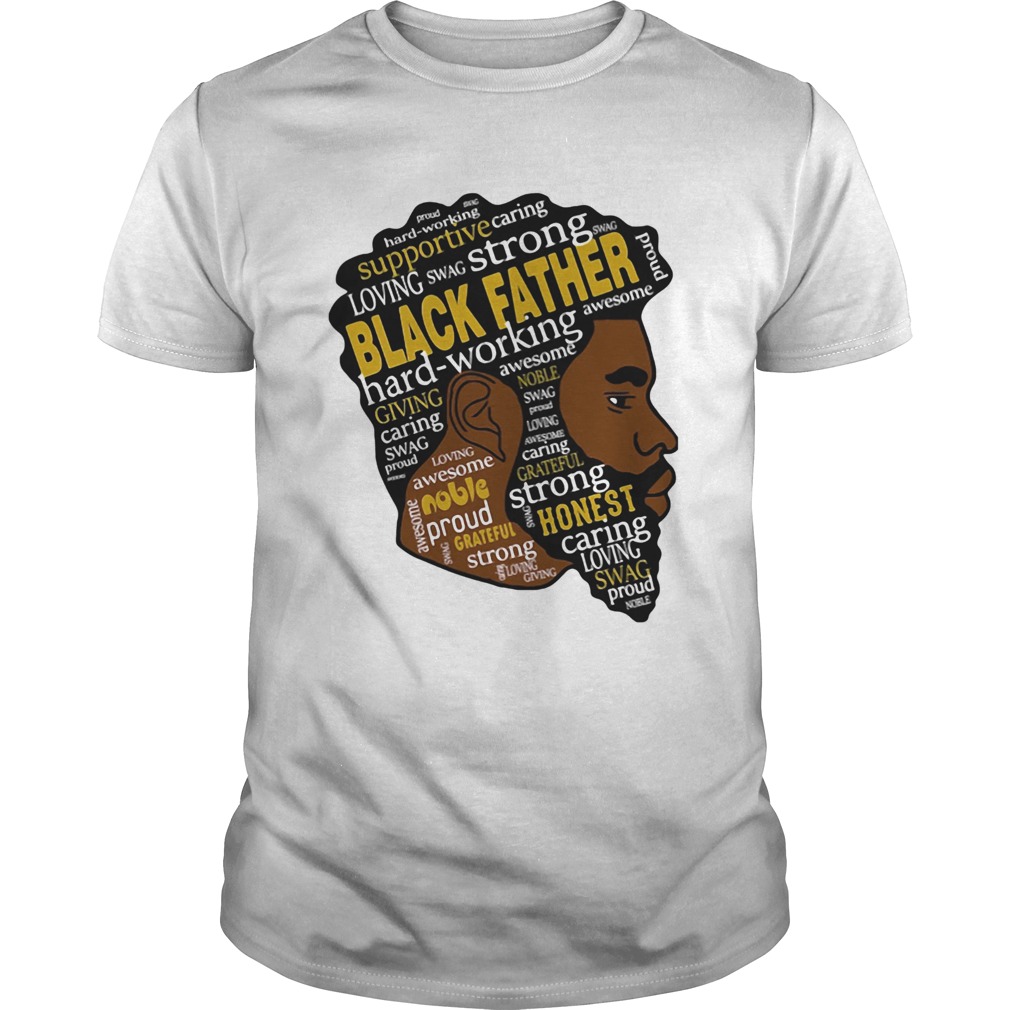 Black man strong black father hardworking giving awesome caring noble  Unisex