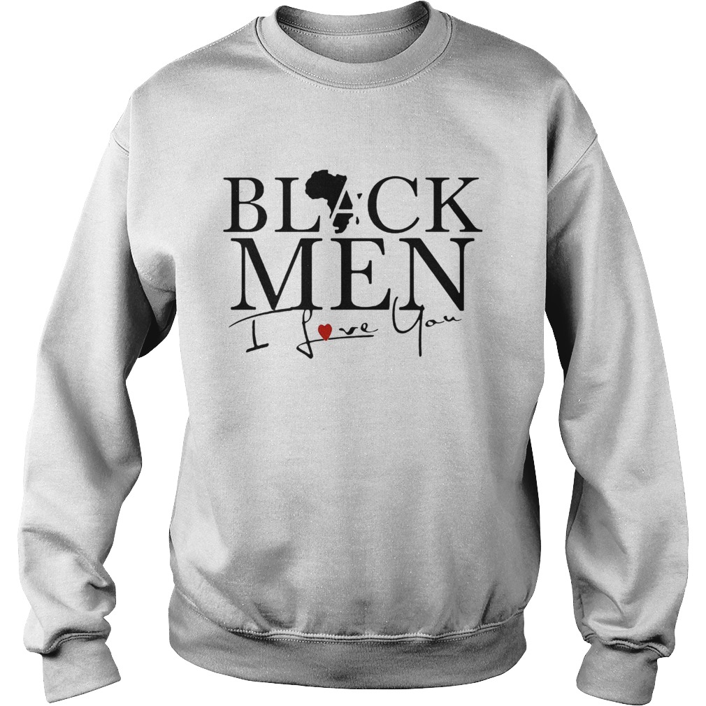 Black men I love you heart  Sweatshirt