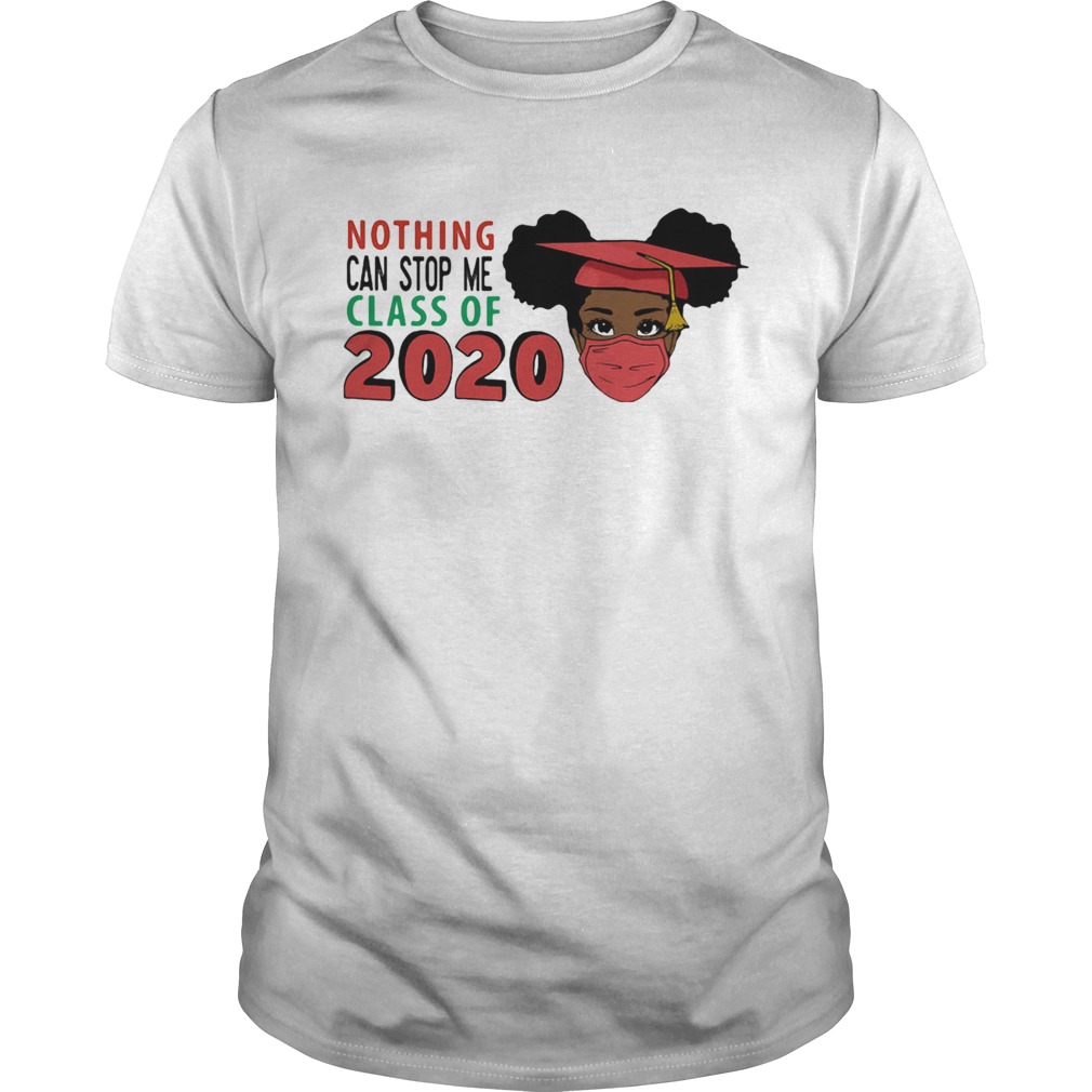 Black woman graduating nothing can stop me class of 2020 shirt