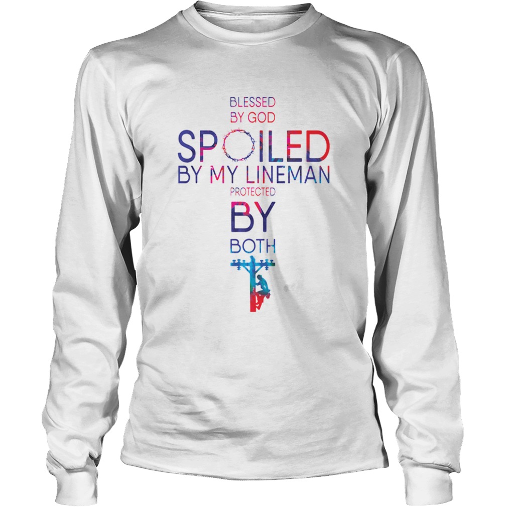 Blessed By God Spoiled By My Lineman Protected  Long Sleeve