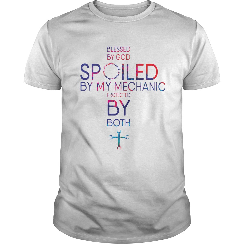 Blessed By God Spoiled By My Mechanic Protected By Both shirt