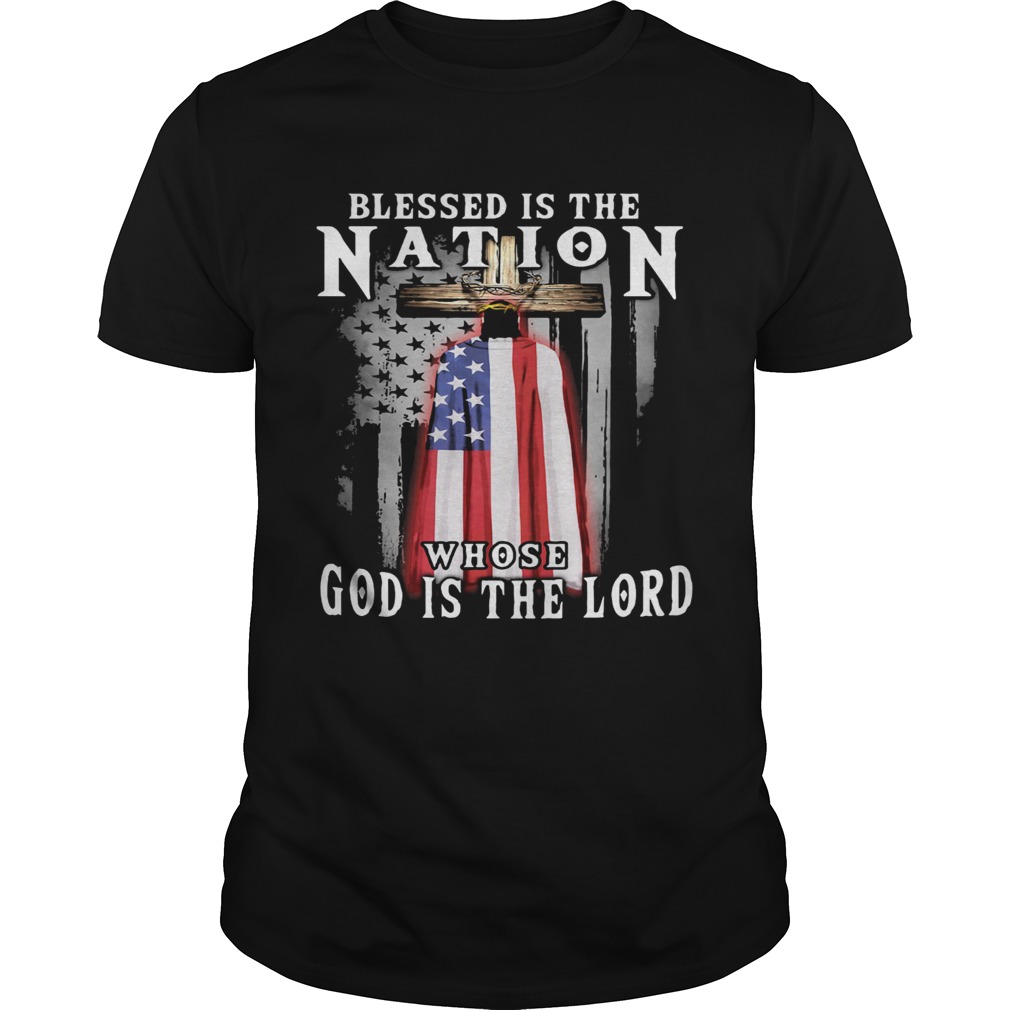 Blessed Is The Nation Whose God Is The Lord Independence Day shirt