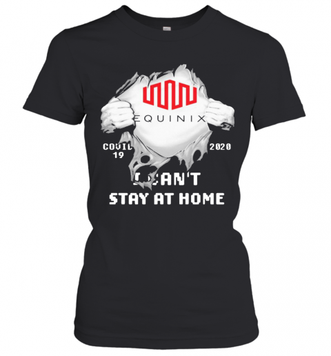 Blood Inside Me Equinix Covid 19 2020 I Can'T Stay At Home T-Shirt Classic Women's T-shirt