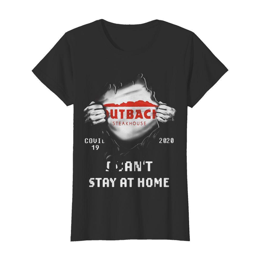 Blood Inside Me Outback Steakhouse Covid-19 2020 I Can't Stay At Home  Classic Women's T-shirt