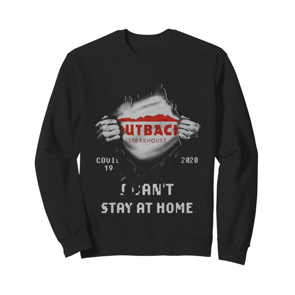 Blood Inside Me Outback Steakhouse Covid-19 2020 I Can't Stay At Home  Unisex Sweatshirt