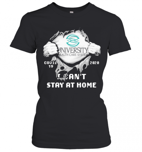 Blood Inside Me University Health Services Covid 19 2020 I Can'T Stay At Home T-Shirt Classic Women's T-shirt