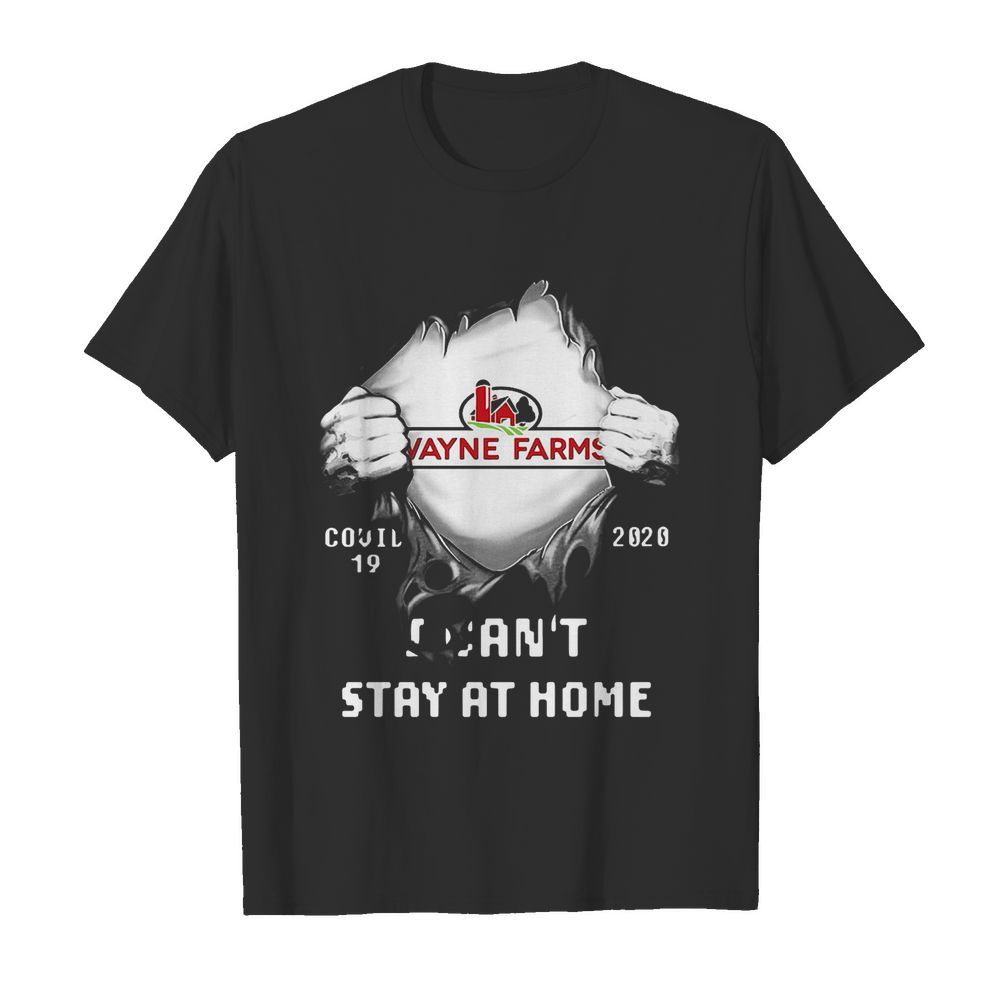 Blood Inside Me Wayne Farms Covid 19 2020 I Can’t Stay At Home shirt