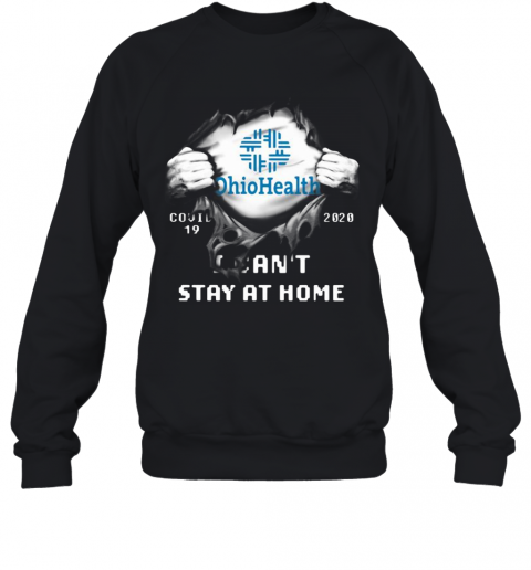 Blood Insides Ohio Health Covid 19 2020 I Can'T Stay At Home T-Shirt Unisex Sweatshirt