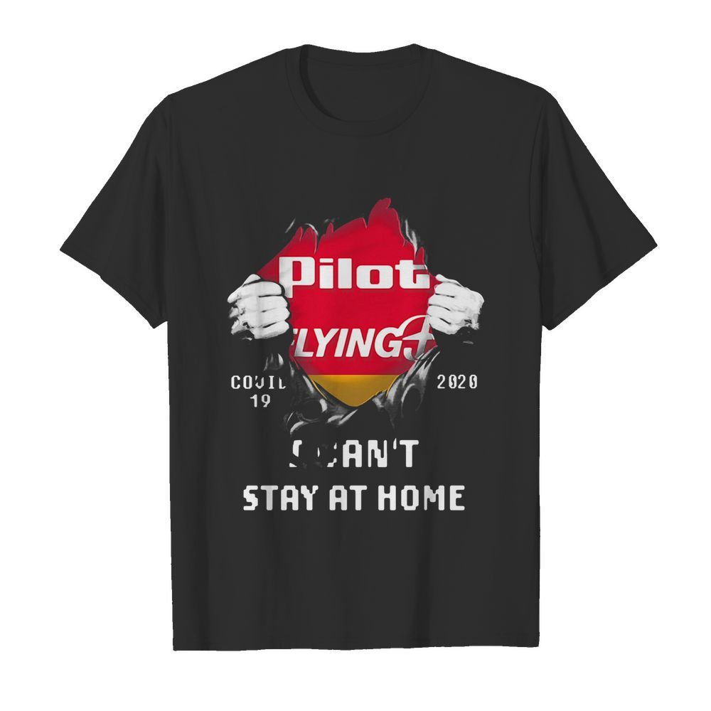 Blood Insides Pilot Flying J Covid-19 2020 I Can’t Stay At Home shirt