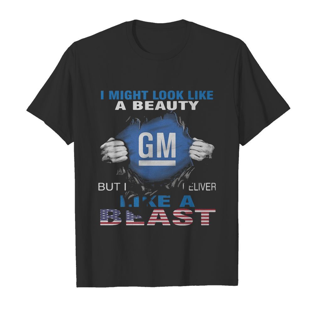 Blood insides I might look like a beauty general motors but I deliver like a beast american flag independence day shirt