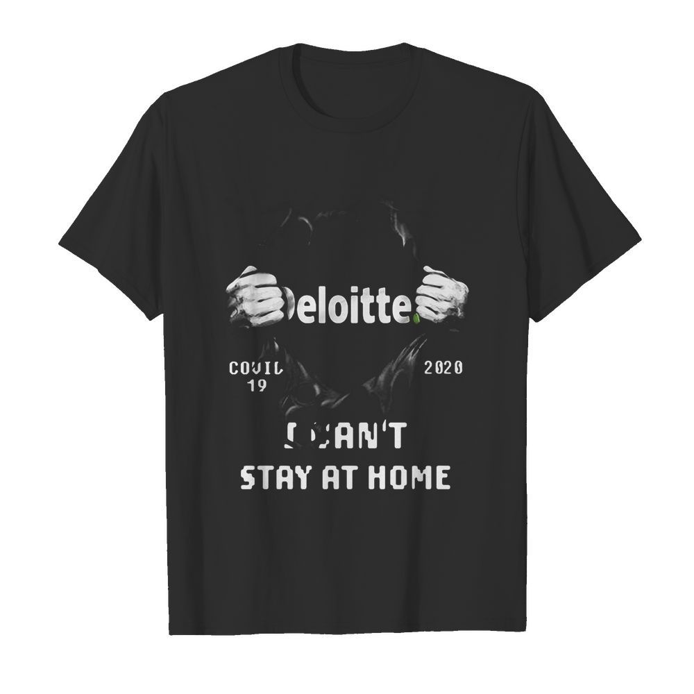 Blood insides deloitte covid-19 2020 I can’t stay at home shirt