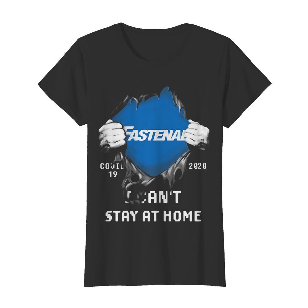 Blood insides fastenal covid-19 2020 I can’t stay at home  Classic Women's T-shirt