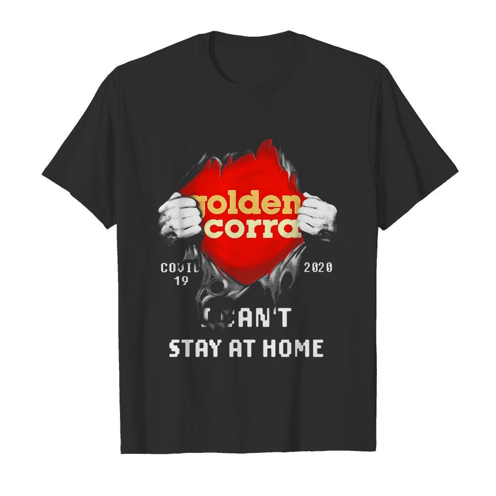 Blood insides golden corral covid-19 2020 I can’t stay at home shirt