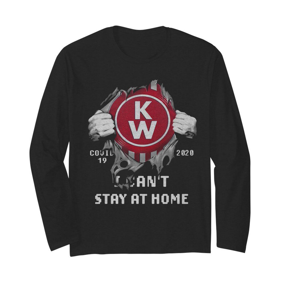 Blood insides kenworth covid-19 2020 I can’t stay at home  Long Sleeved T-shirt 