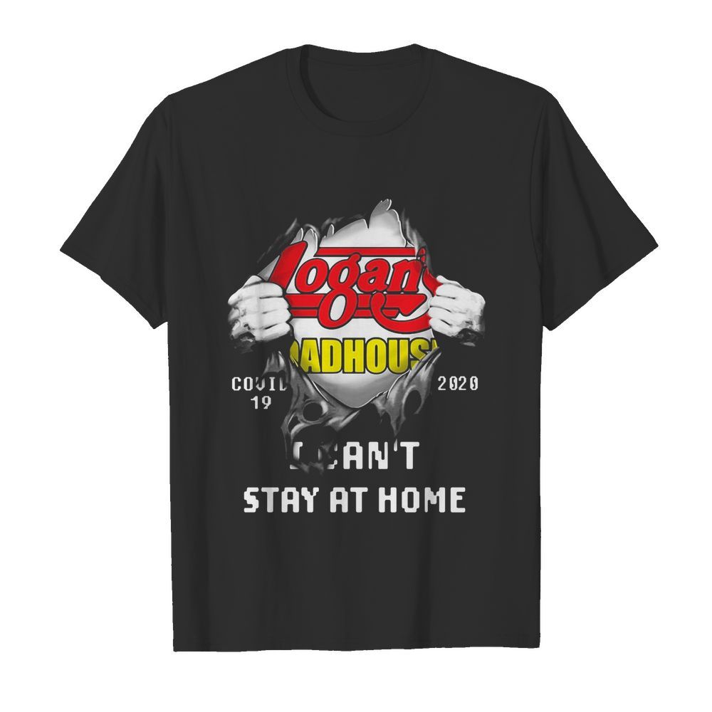 Blood insides logan roadhouse covid-19 2020 I can’t stay at home shirt