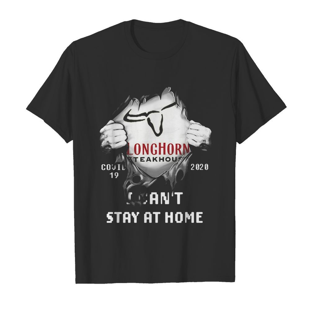 Blood insides longhorn steakhouse covid-19 2020 I can’t stay at home shirt