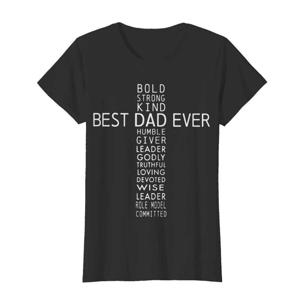 Bold strong kind best dad ever humble giver leader godly  Classic Women's T-shirt