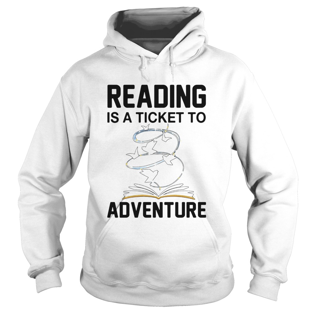 Book Reading Is A Ticket To Adventure  Hoodie