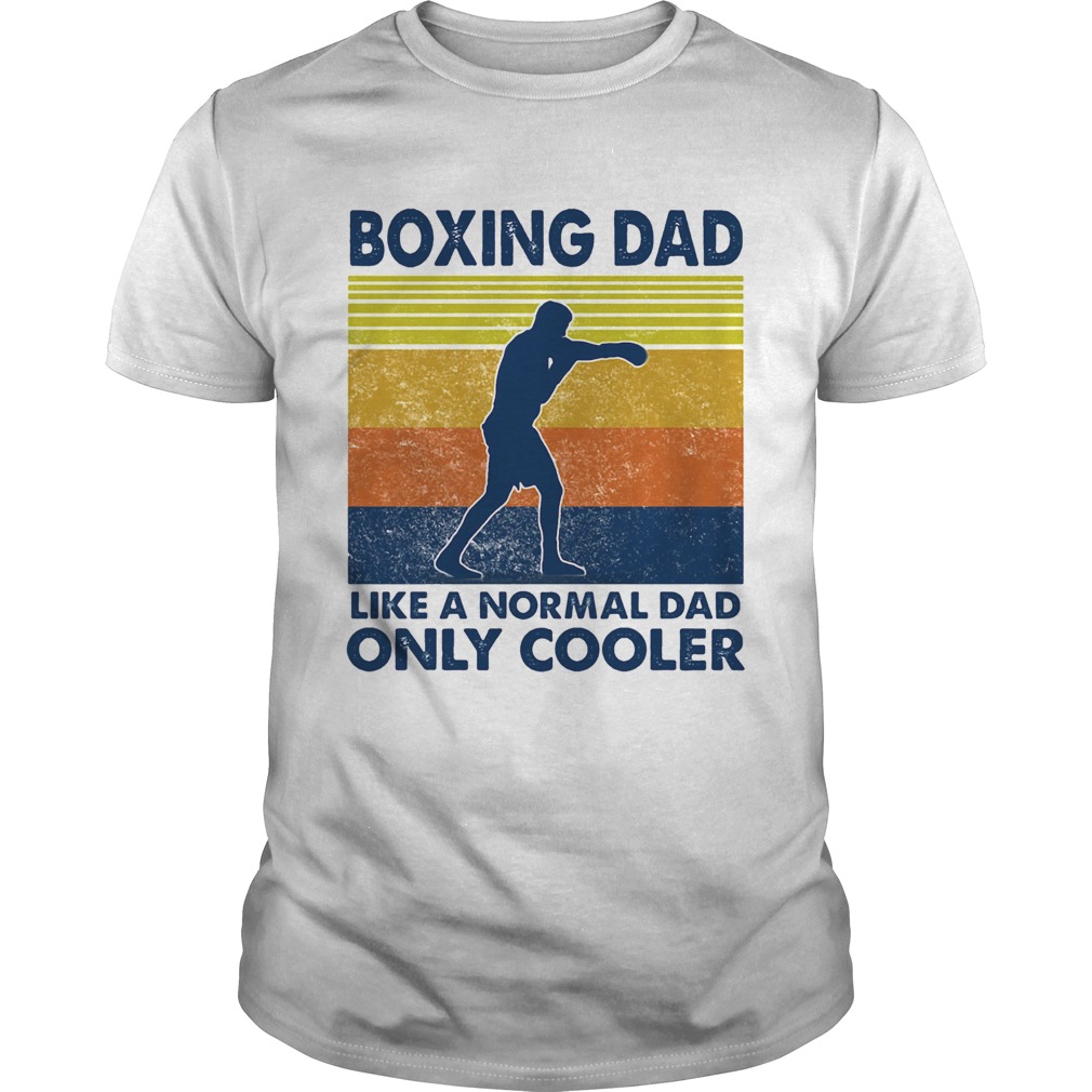 Boxing dad like a normal dad only cooler vintage retro shirt