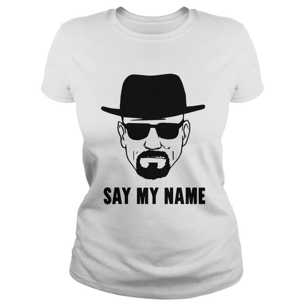 Breaking Bad Say My Name  Classic Ladies