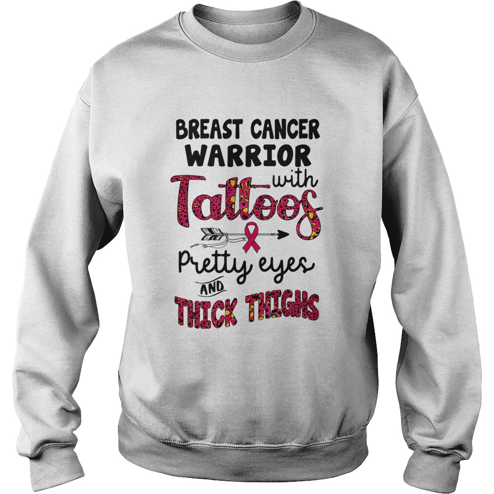 Breast cancer warrior with tattoos pretty eyes and thick thighs  Sweatshirt