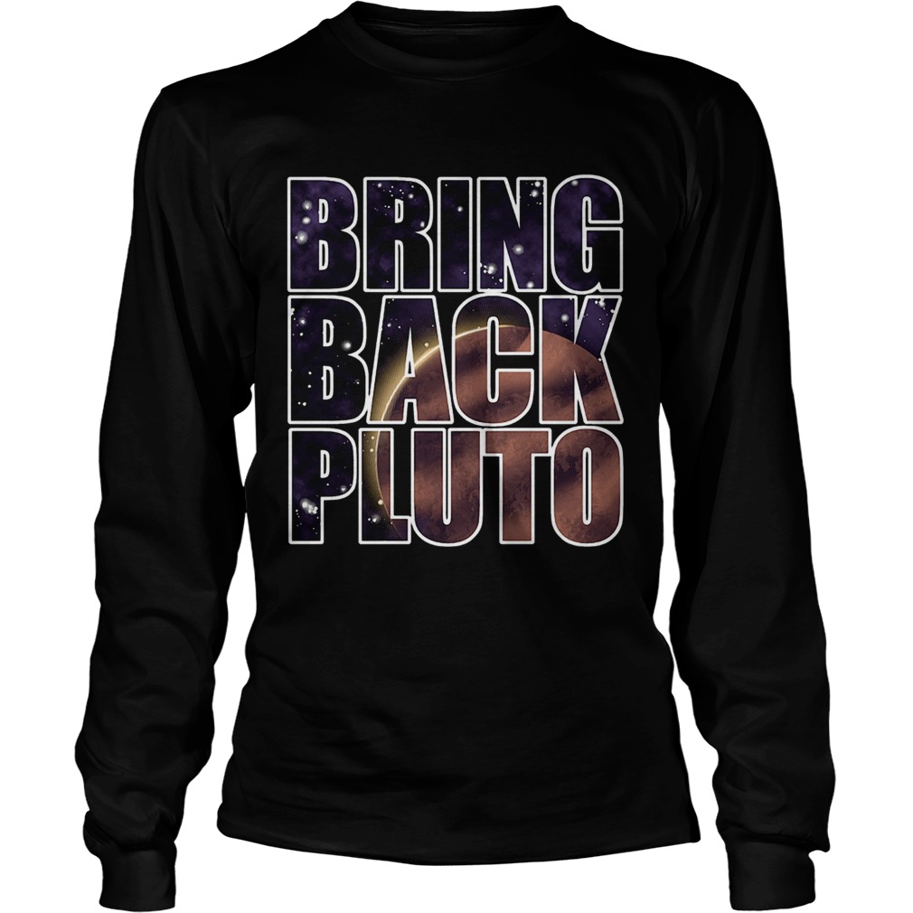 Bring Back Pluto  Long Sleeve