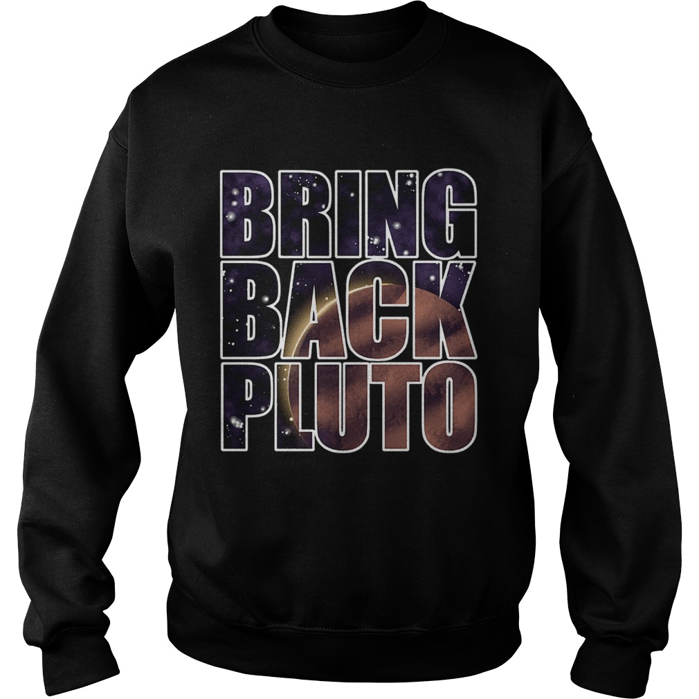 Bring Back Pluto  Sweatshirt