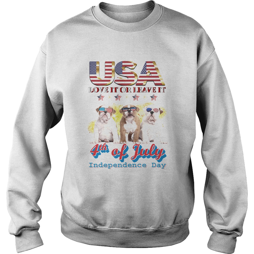 Bulldog usa love it or leave it 4th of july independence day american flag  Sweatshirt