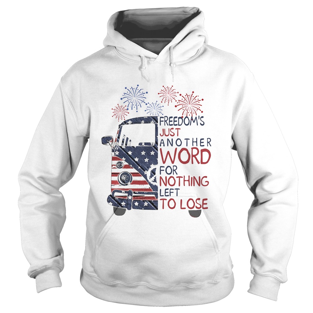 Bus freedoms just another word for nothing left to lose firework american flag independence day sh Hoodie