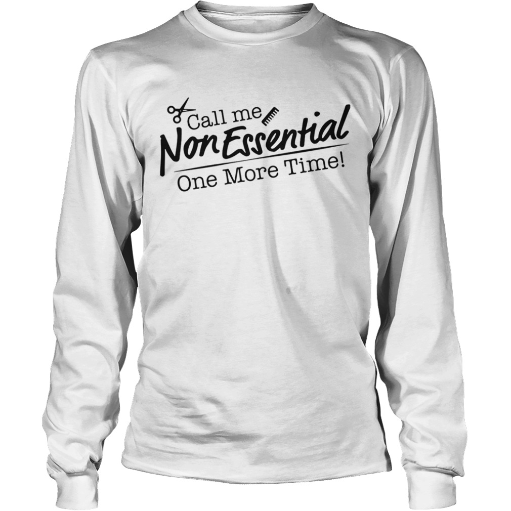 Call me non essential one more time hair stylist  Long Sleeve