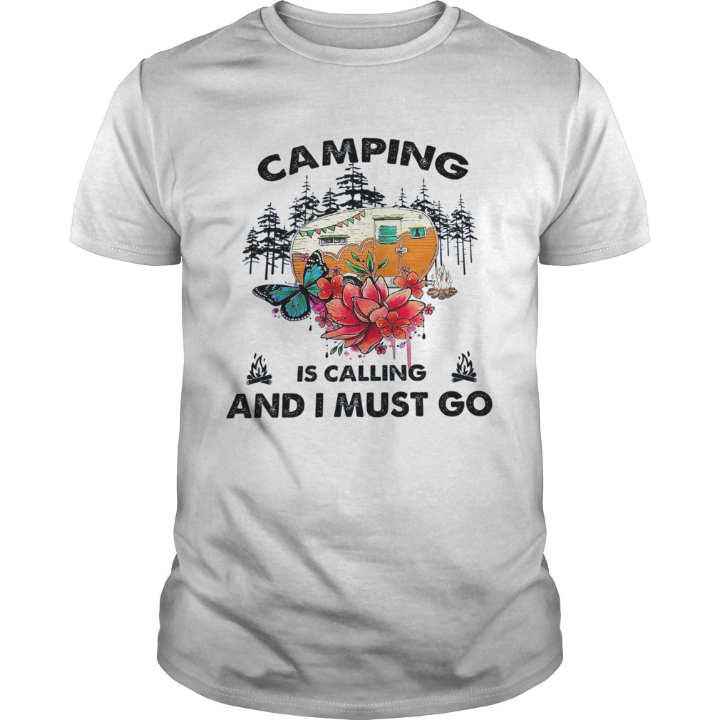 Camping Is Calling And I Must Go shirt