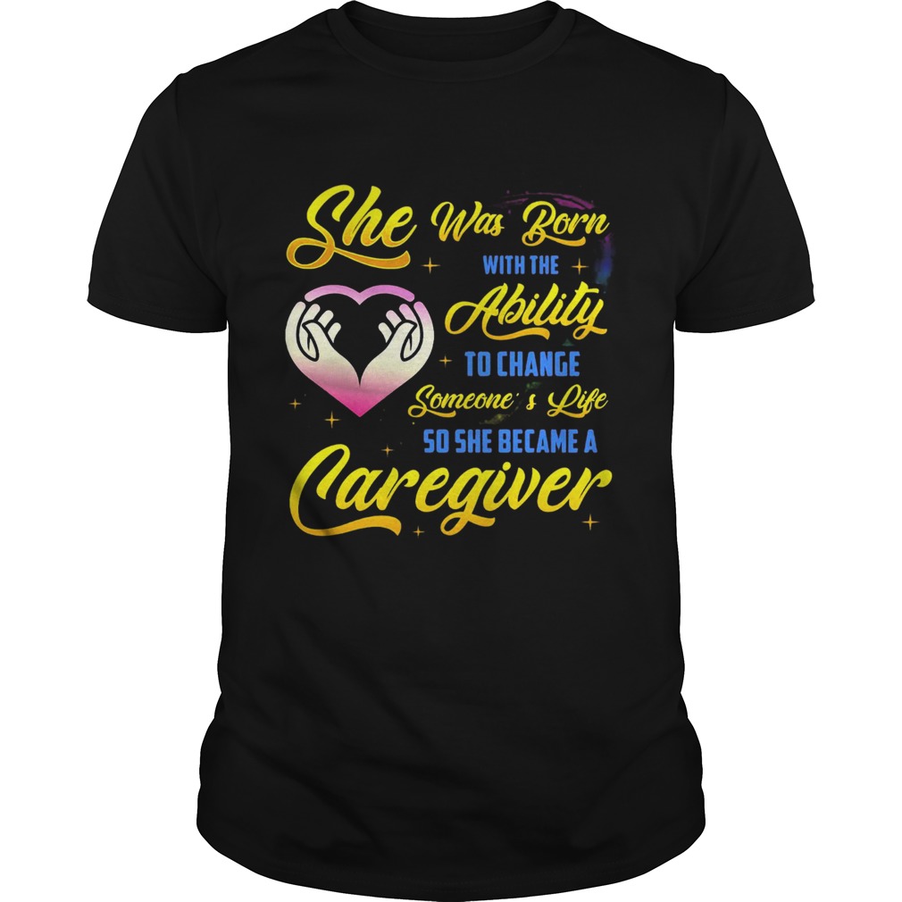 Caregiver She Was Born With Ability shirt