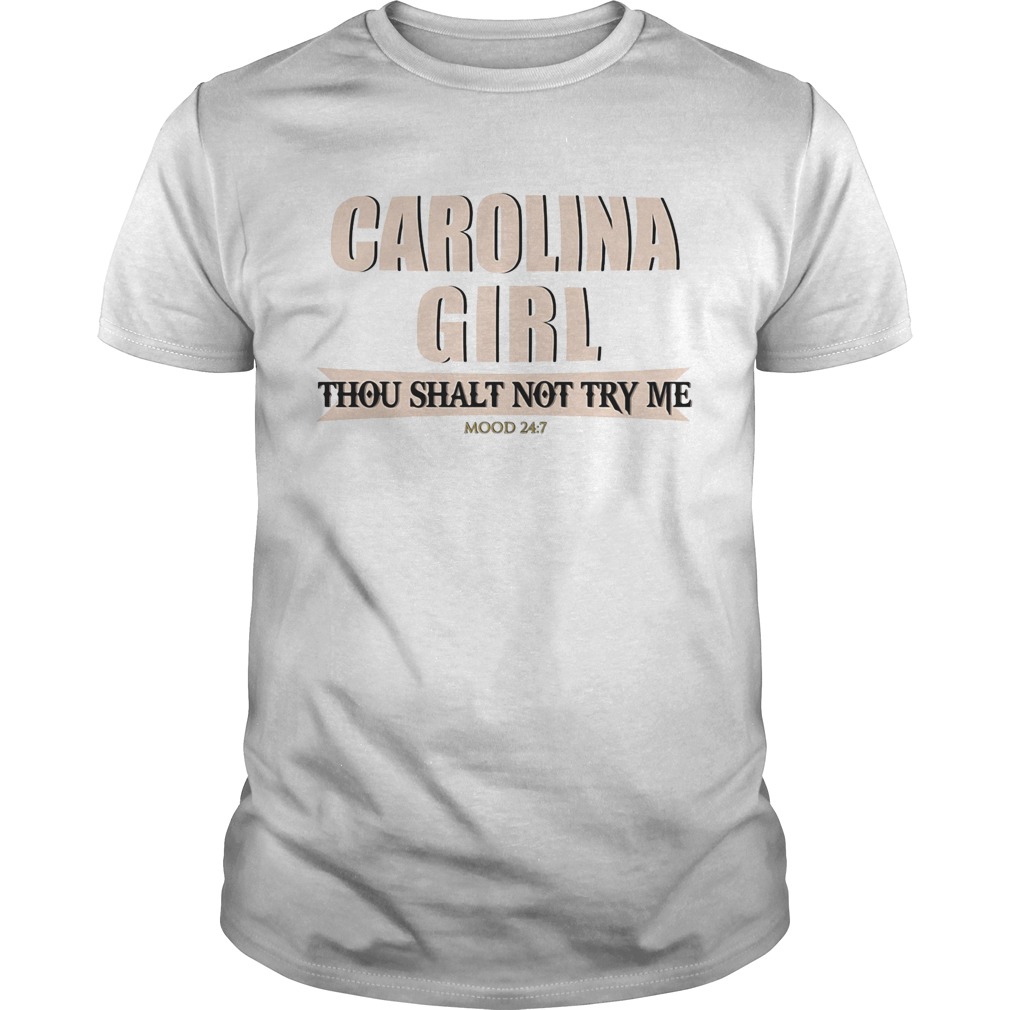 Carolina girl thou shalt not try me mood 24 7  Unisex