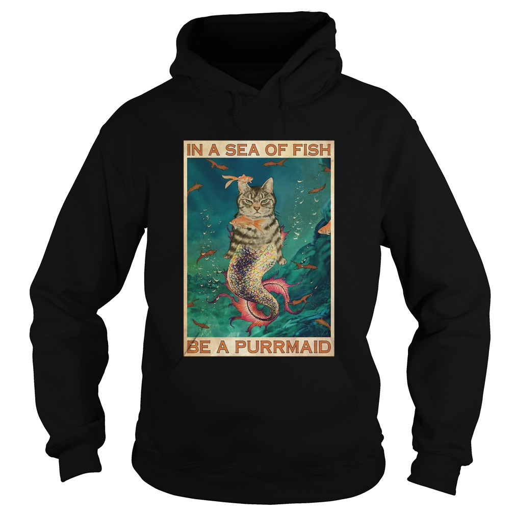 Cat In A Sea Of Fish Be A Purrmaid  Hoodie