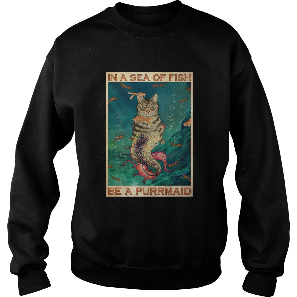 Cat In A Sea Of Fish Be A Purrmaid  Sweatshirt