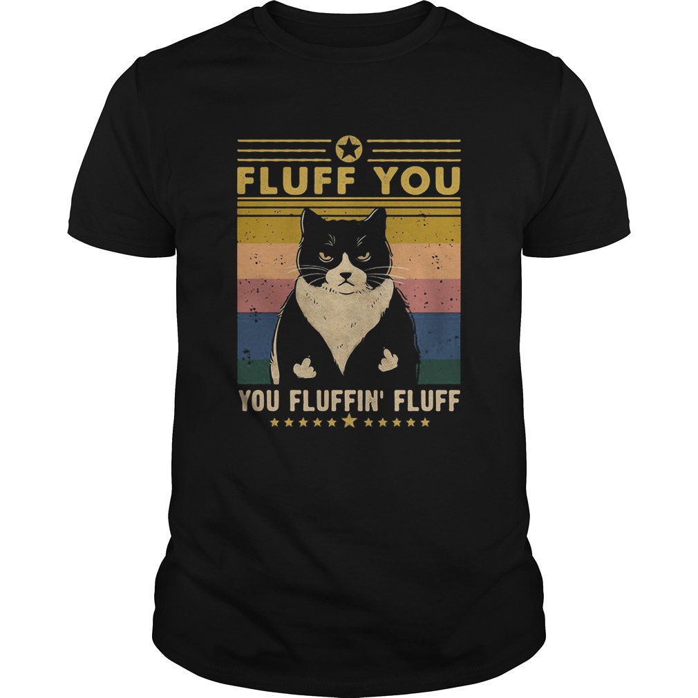 Cat fluff you fluffing fluff vintage shirt