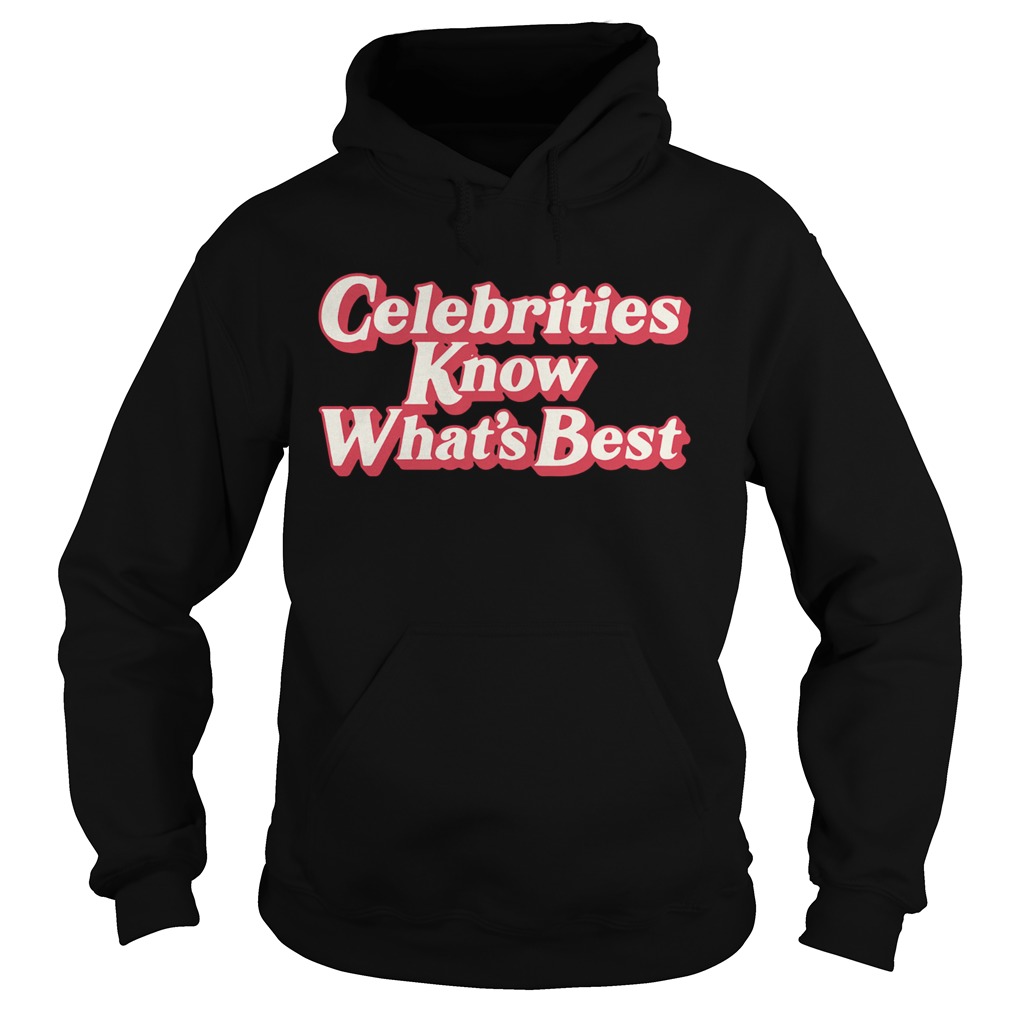 Celebrities Know Whats Best  Hoodie