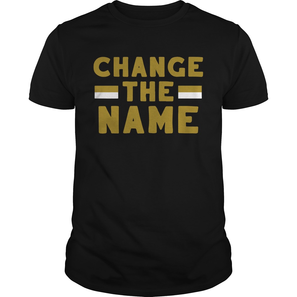 Change The Name shirt