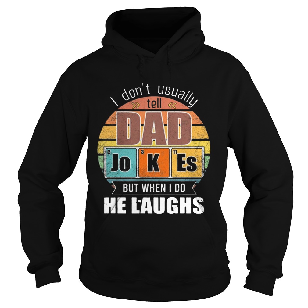 Chemistry Father I Dont Always Usually Tell Dad Jokes But When I Do He Laughs Vintage  Hoodie