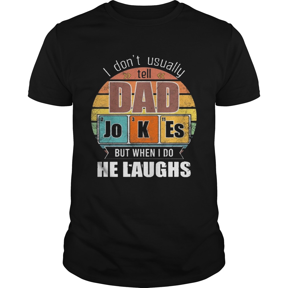 Chemistry Father I Dont Always Usually Tell Dad Jokes But When I Do He Laughs Vintage  Unisex