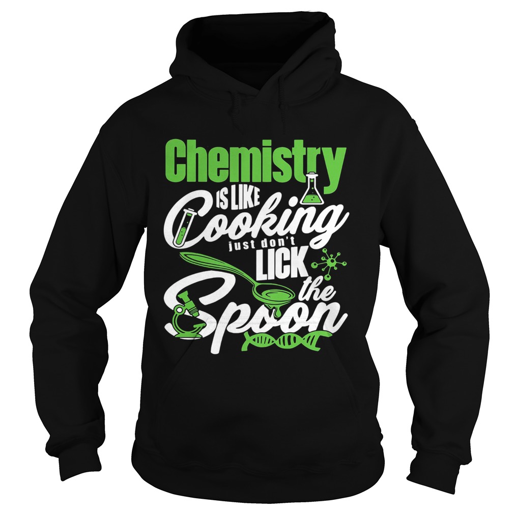 Chemistry is like cooking just dont lick the spoon dna  Hoodie