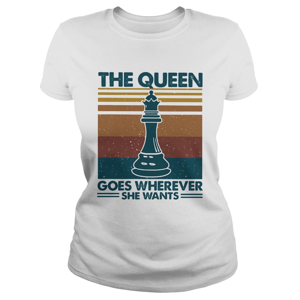 Chess the queen goes wherever she wants vintage retro  Classic Ladies