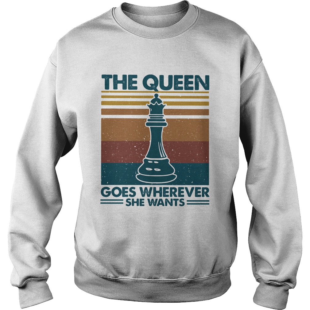 Chess the queen goes wherever she wants vintage retro  Sweatshirt