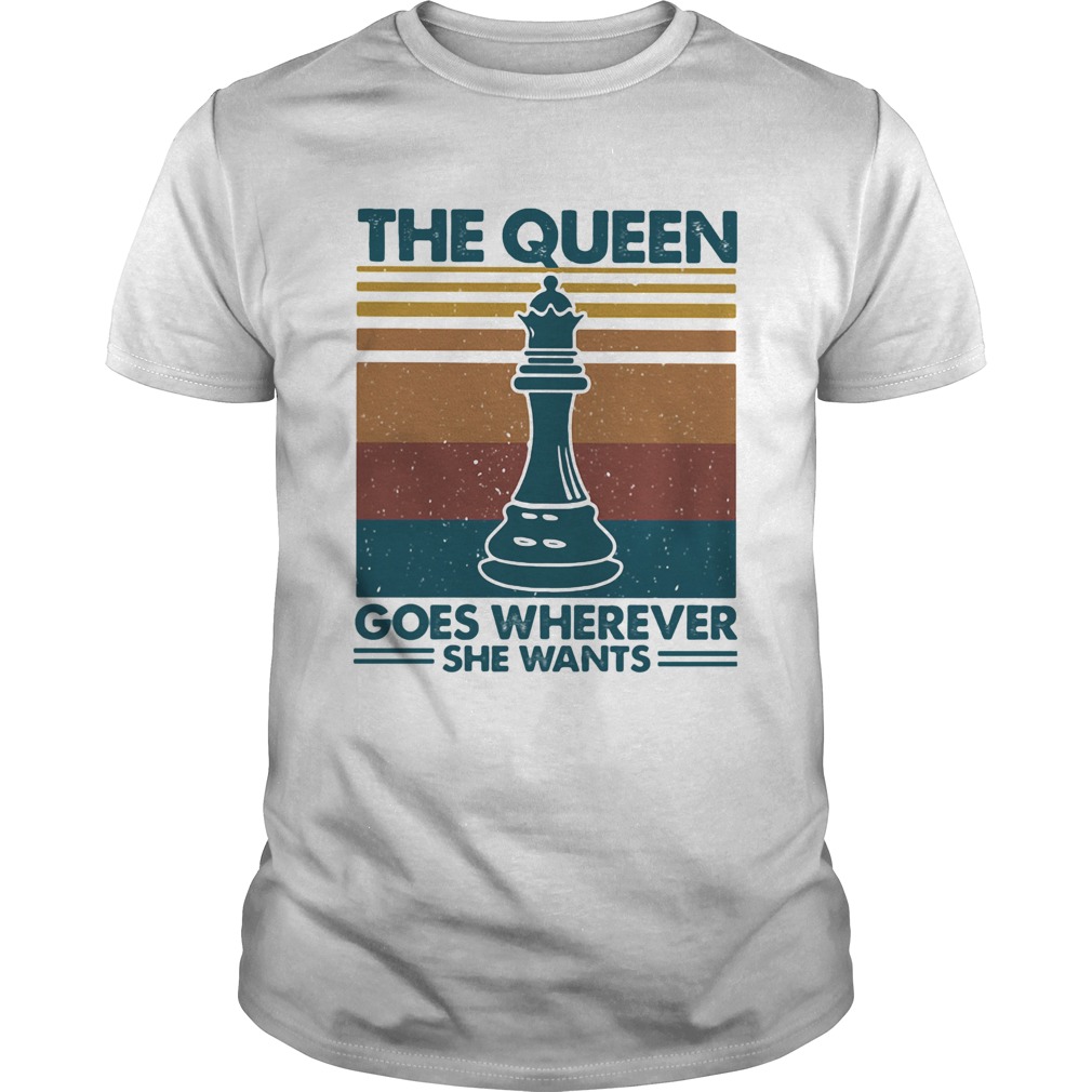 Chess the queen goes wherever she wants vintage retro  Unisex